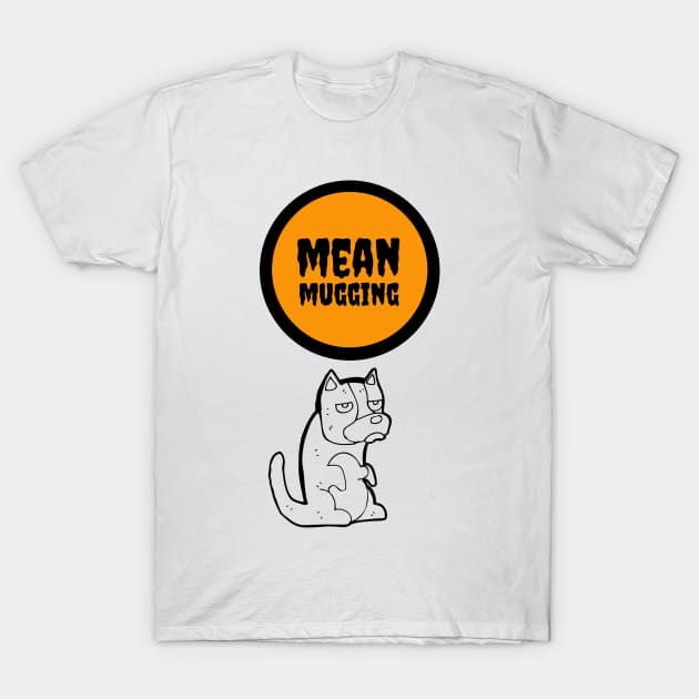 Mean Mugging T-Shirt by selfdesign